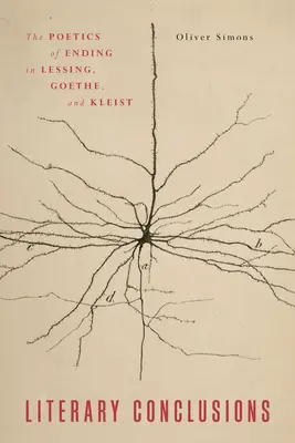 Literárne závery: Poetika konca u Lessinga, Goetheho a Kleista - Literary Conclusions: The Poetics of Ending in Lessing, Goethe, and Kleist