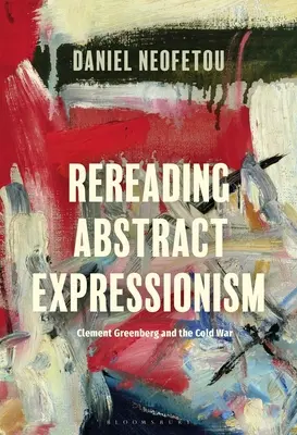 Opätovné čítanie abstraktného expresionizmu, Clement Greenberg a studená vojna - Rereading Abstract Expressionism, Clement Greenberg and the Cold War