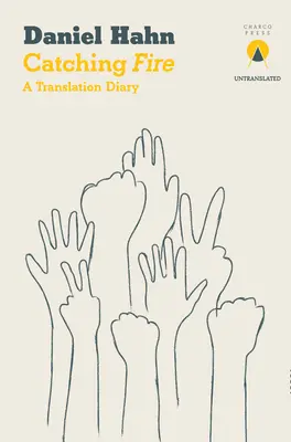 Chytanie ohňa: Prekladateľský denník - Catching Fire: A Translation Diary