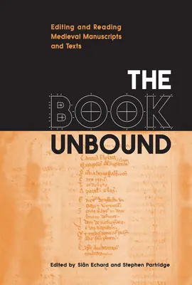 Kniha bez viazanosti: Úprava a čítanie stredovekých rukopisov a textov - The Book Unbound: Editing and Reading Medieval Manuscripts and Texts