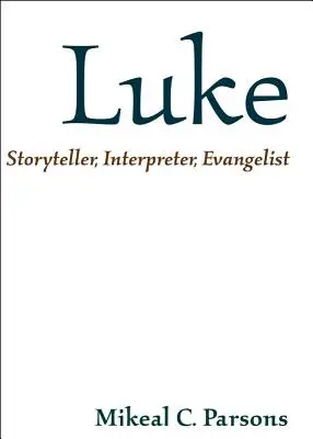 Lukáš: Lukáš: rozprávač, vykladač, evanjelista - Luke: Storyteller, Interpreter, Evangelist
