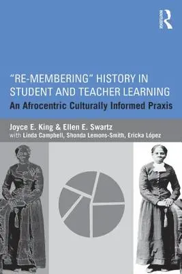 Opätovné zapamätanie si histórie vo vzdelávaní študentov a učiteľov: Afrocentrická kultúrne informovaná prax - Re-Membering History in Student and Teacher Learning: An Afrocentric Culturally Informed Praxis