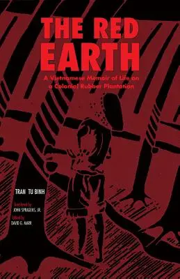 Červená zem: Vietnamské spomienky na život na koloniálnej kaučukovej plantáži - The Red Earth: A Vietnamese Memoir of Life on a Colonial Rubber Plantation