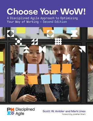 Vyberte si svoje wow - druhé vydanie: Disciplinovaný agilný prístup k optimalizácii vášho spôsobu práce - Choose Your Wow - Second Edition: A Disciplined Agile Approach to Optimizing Your Way of Working