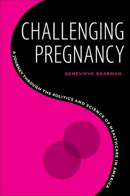 Náročné tehotenstvo: Cesta politikou a vedou v oblasti zdravotnej starostlivosti v Amerike - Challenging Pregnancy: A Journey Through the Politics and Science of Healthcare in America
