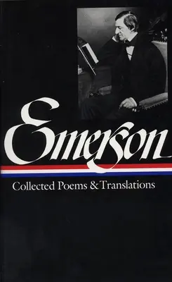Ralph Waldo Emerson: Emerson Emerson: Zbierka básní a prekladov (Loa #70) - Ralph Waldo Emerson: Collected Poems & Translations (Loa #70)
