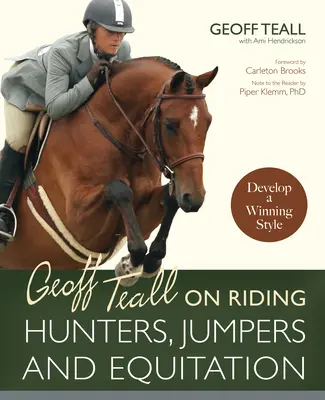 Geoff Teall o jazdení na koni Hunters, Jumpers and Equitation: Rozvíjať víťazný štýl - Geoff Teall on Riding Hunters, Jumpers and Equitation: Develop a Winning Style