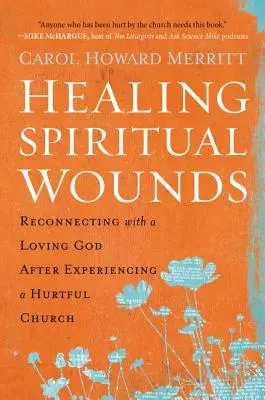 Liečenie duchovných rán: Znovu sa spojiť s milujúcim Bohom po skúsenostiach s cirkvou, ktorá ubližovala - Healing Spiritual Wounds: Reconnecting with a Loving God After Experiencing a Hurtful Church