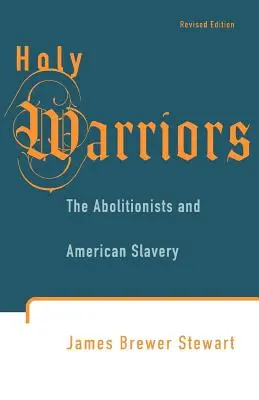 Svätí bojovníci: Abolicionisti a americké otroctvo - Holy Warriors: The Abolitionists and American Slavery
