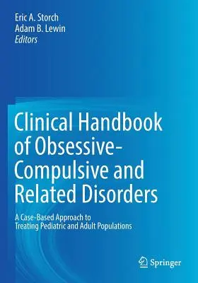 Klinická príručka obsedantno-kompulzívnych a príbuzných porúch: Prístup k liečbe detskej a dospelej populácie založený na konkrétnych prípadoch - Clinical Handbook of Obsessive-Compulsive and Related Disorders: A Case-Based Approach to Treating Pediatric and Adult Populations