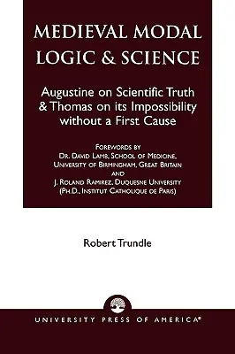 Stredoveká modálna logika a veda: Augustín o vedeckej pravde a Tomáš o jej nemožnosti bez prvej príčiny - Medieval Modal Logic & Science: Augustine on Scientific Truth and Thomas on its Impossibility Without a First Cause