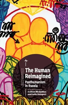 Prepracovaný človek: Posthumanizmus v Rusku - The Human Reimagined: Posthumanism in Russia