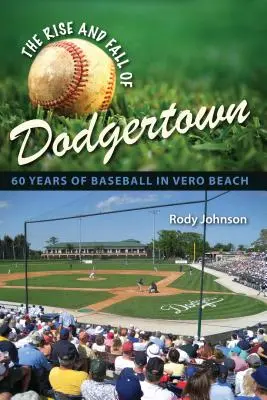 Vzostup a pád Dodgertownu: 60 rokov baseballu vo Vero Beach - The Rise and Fall of Dodgertown: 60 Years of Baseball in Vero Beach