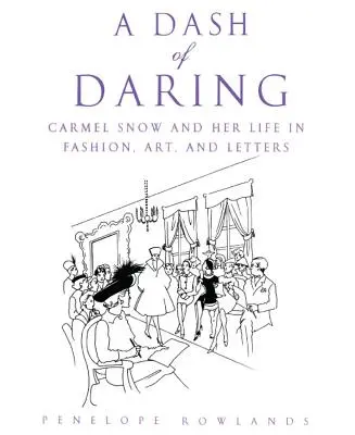 Kvapka odvahy: Carmel Snowová a jej život v móde, umení a literatúre - A Dash of Daring: Carmel Snow and Her Life in Fashion, Art, and Letters