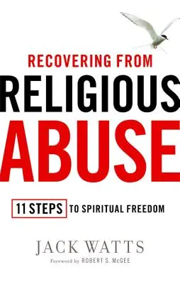 Zotavenie z náboženského zneužívania: 11 krokov k duchovnej slobode - Recovering from Religious Abuse: 11 Steps to Spiritual Freedom