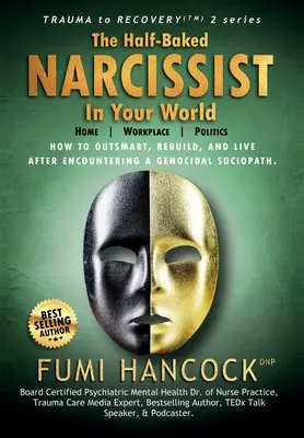 Polovičný narcis vo vašom svete: Úspešný plán na dosiahnutie vašich snov, zapálenie vašej vízie a zmenu vášho cieľa - The Half-baked Narcissist in Your World: Success Blueprint for Achieving Your Dreams, Igniting Your Vision, & Re-engineering Your Purpose