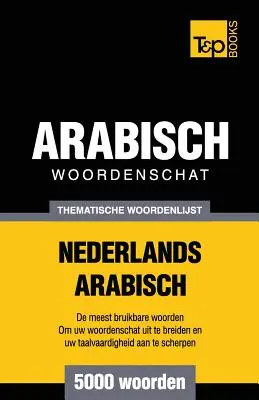 Tematický slovník holandsko-arabský - 5000 slov - Thematische woordenschat Nederlands-Arabisch - 5000 woorden
