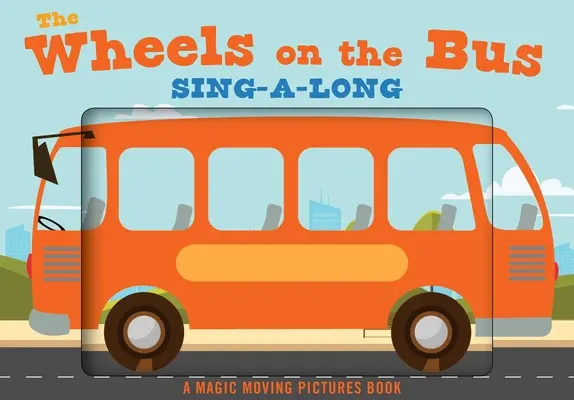 Kolesá v autobuse: Pohyblivá animovaná kniha so spevom (detské pesničky, detské rýmovačky, animovaná kniha, detská kniha) - The Wheels on the Bus: A Sing-A-Long Moving Animation Book (Kid's Songs, Nursery Rhymes, Animated Book, Children's Book)