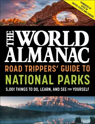 Svetový almanach Sprievodca po národných parkoch: 5 001 vecí, ktoré môžete robiť, naučiť sa a vidieť na vlastné oči - The World Almanac Road Trippers' Guide to National Parks: 5,001 Things to Do, Learn, and See for Yourself