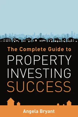 Kompletný návod na úspešné investovanie do nehnuteľností - The Complete Gude to Property Investing Success