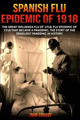Epidémia španielskej chrípky v roku 1918 - Spanish Flu Epidemic Of 1918