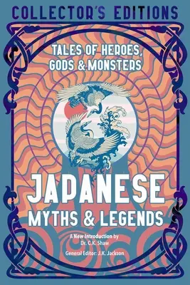 Japonské mýty a legendy: Príbehy o hrdinoch, bohoch a príšerách - Japanese Myths & Legends: Tales of Heroes, Gods & Monsters