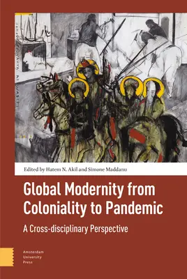 Globálna modernita od kolonializmu k pandémii: Z interdisciplinárnej perspektívy - Global Modernity from Coloniality to Pandemic: A Cross-Disciplinary Perspective