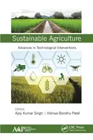 Udržateľné poľnohospodárstvo: Pokroky v technologických zásahoch - Sustainable Agriculture: Advances in Technological Interventions