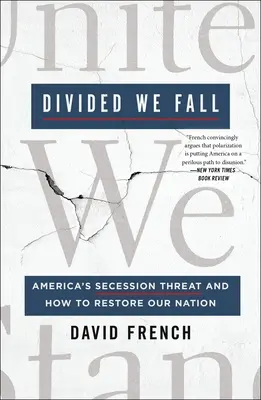 Rozdelení padáme: Hrozba odtrhnutia Ameriky a ako obnoviť náš národ - Divided We Fall: America's Secession Threat and How to Restore Our Nation