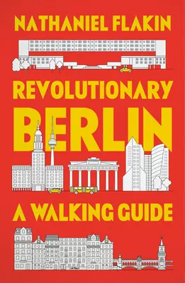 Revolučný Berlín: Prechádzkový sprievodca - Revolutionary Berlin: A Walking Guide