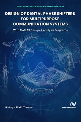 Návrh digitálnych fázových posúvačov pre viacúčelové komunikačné systémy: S návrhovými a analytickými programami MATLAB - Design of Digital Phase Shifters for Multipurpose Communication Systems: With MATLAB Design and Analysis Programs