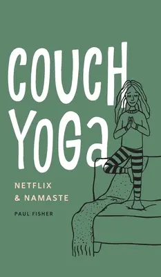 Joga na gauči: Netflix a Namaste - Couch Yoga: Netflix & Namaste
