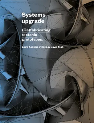 Modernizácia systémov: (Re)Fabricating Tectonic Prototypes - Systems Upgrade: (Re)Fabricating Tectonic Prototypes