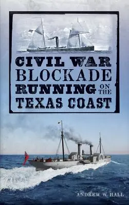 Blokáda počas občianskej vojny na pobreží Texasu - Civil War Blockade Running on the Texas Coast