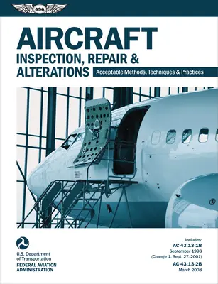 Inšpekcia, oprava a úpravy lietadiel: Príručka: Prijateľné metódy, techniky a postupy - Aircraft Inspection, Repair & Alterations: Acceptable Methods, Techniques & Practices