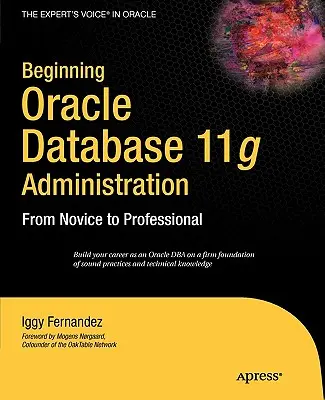 Začiatky správy databázy Oracle 11g: Od nováčika k profesionálovi - Beginning Oracle Database 11g Administration: From Novice to Professional