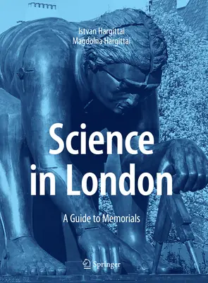 Veda v Londýne: Sprievodca po pamätníkoch - Science in London: A Guide to Memorials