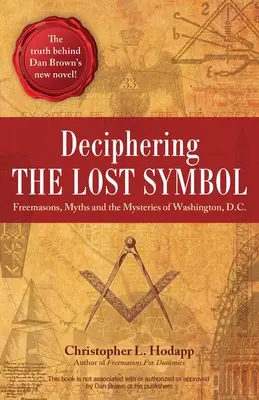 Rozlúštenie strateného symbolu: Slobodomurári, mýty a záhady Washingtonu, D.C. - Deciphering the Lost Symbol: Freemasons, Myths and the Mysteries of Washington, D.C.