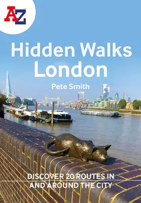 A-Z Skryté prechádzky Londýnom: Objavte 20 trás v meste a jeho okolí - A A-Z London Hidden Walks: Discover 20 Routes in and Around the City