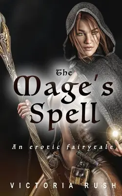 Čaro mága: Erotická rozprávka - The Mage's Spell: An Erotic Fairytale