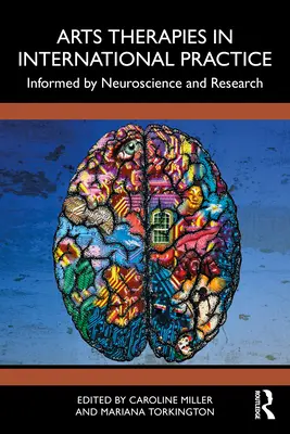 Umelecké terapie v medzinárodnej praxi: Na základe poznatkov neurovedy a výskumu - Arts Therapies in International Practice: Informed by Neuroscience and Research