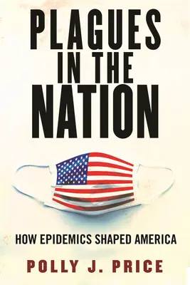 Nákazy v národe: Ako epidémie formovali Ameriku - Plagues in the Nation: How Epidemics Shaped America