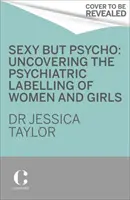 Sexy, ale psycho - Ako patriarchát využíva traumu žien proti nim - Sexy But Psycho - How the Patriarchy Uses Women's Trauma Against Them