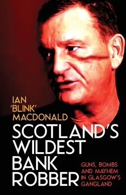 Najdivokejší škótsky bankový lupič - Scotland's Wildest Bank Robber