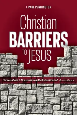 Kresťanské bariéry na ceste k Ježišovi (revidované vydanie): Rozhovory a otázky z indického prostredia - Christian Barriers to Jesus (Revised Edition): Conversations and Questions from the Indian Context