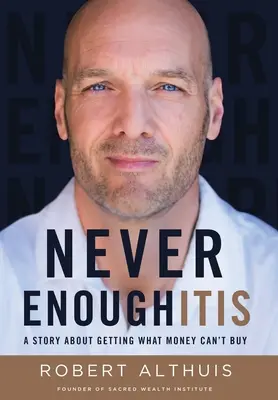 Nikdy dosť: Príbeh o tom, ako získať to, čo sa za peniaze kúpiť nedá - Never Enoughitis: A Story About Getting What Money Can't Buy
