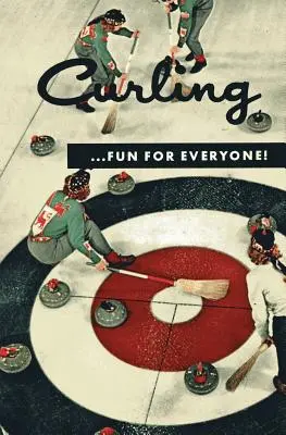 Curling . . . Zábava pre každého! (faksimile reprint) - Curling . . . Fun for Everyone! (Facsimile Reprint)