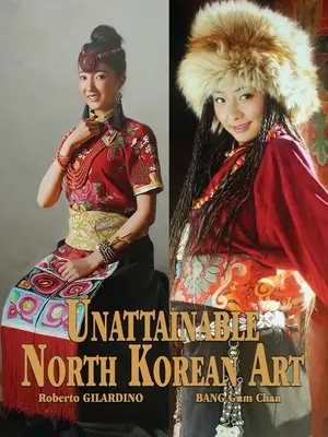 Nedosiahnuteľné severokórejské umenie - Unattainable North Korean Art