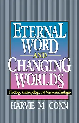 Večné slovo a meniace sa svety: Teológia, antropológia a misia v trialogu - Eternal Word and Changing Worlds: Theology, Anthropology, and Mission in Trialogue