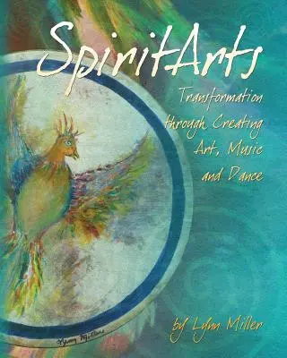 Spiritarts, transformácia prostredníctvom tvorby umenia, hudby a tanca - Spiritarts, Transformation Through Creating Art, Music and Dance